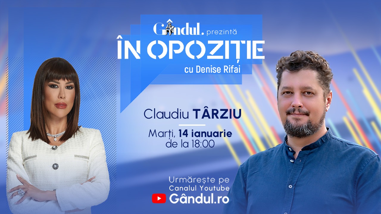 Emisiunea „În Opoziție cu Denise Rifai” începe marți, 14 ianuarie, de la ora 18.00, live pe Gândul. Invitat: Claudiu Târziu