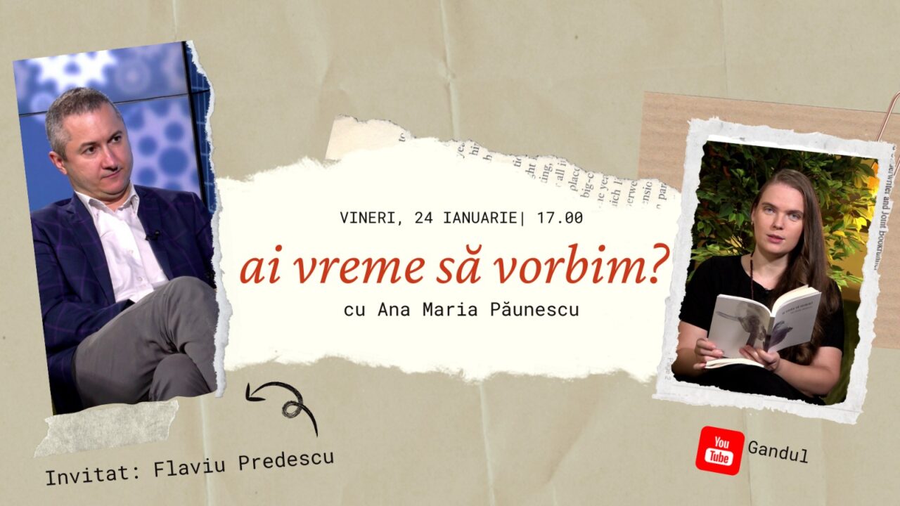 Ai vreme să vorbim? – cu Ana Maria Păunescu: Flaviu Predescu, veste și poveste