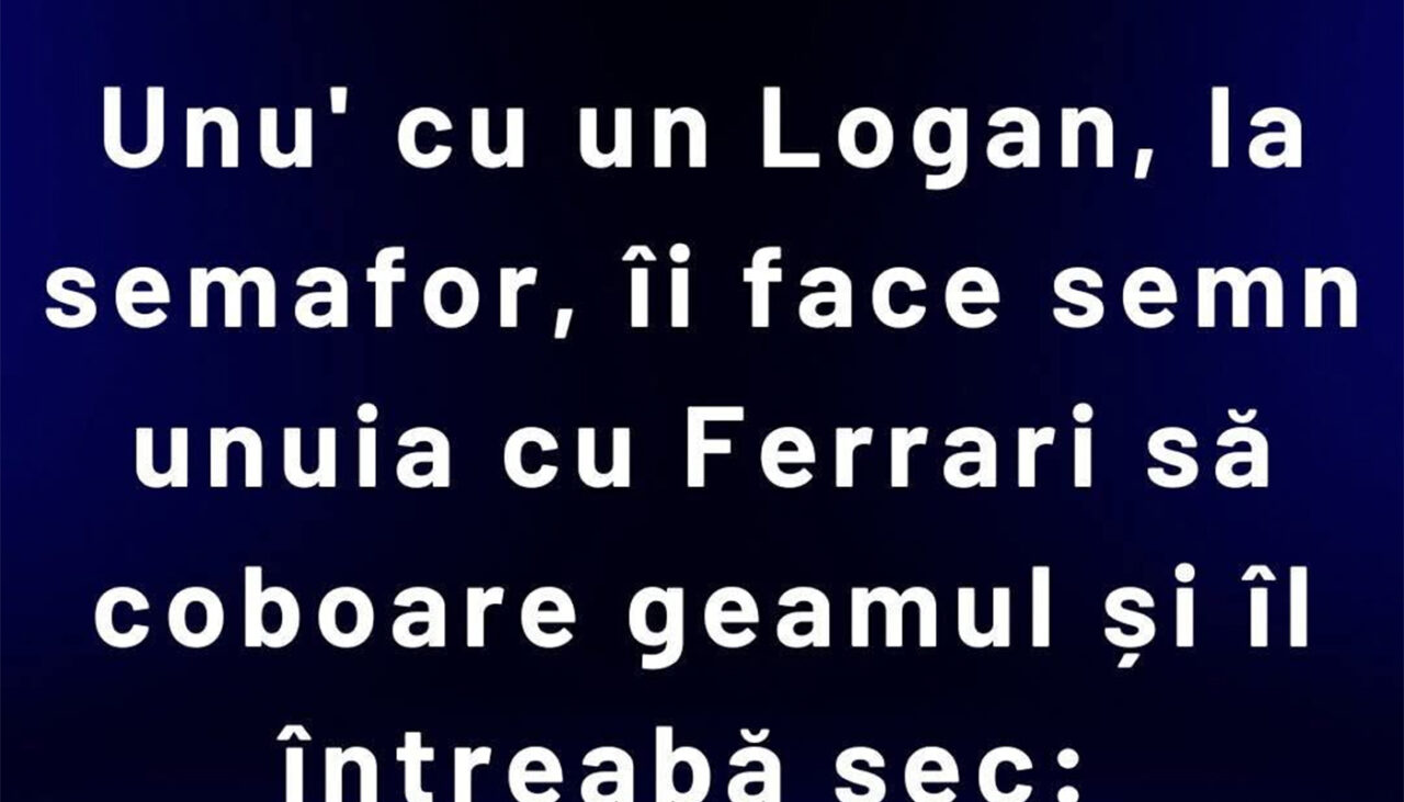 Bancul de duminică | Șofer de Logan vs șofer de Ferrari