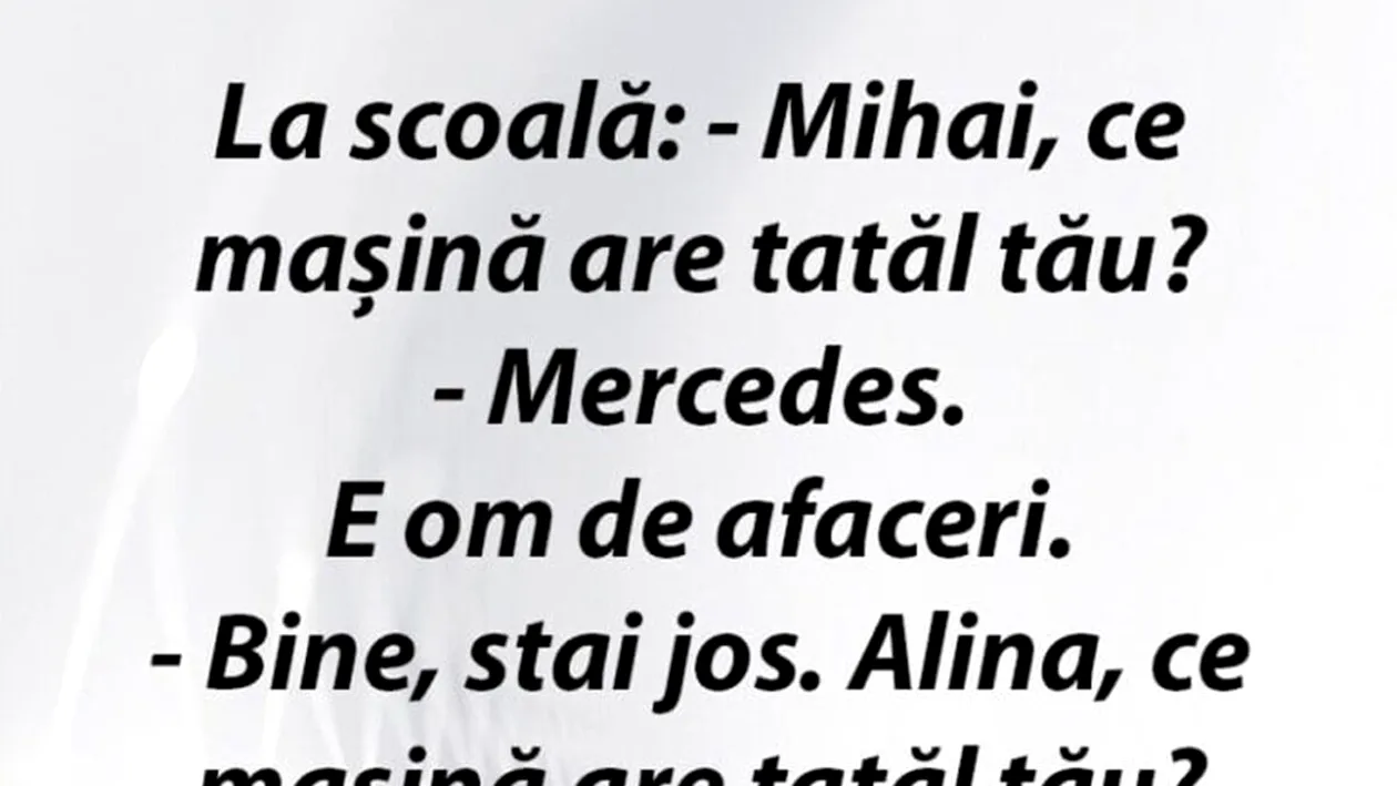Bancul de joi | „Mihai, ce mașină are tatăl tău?”