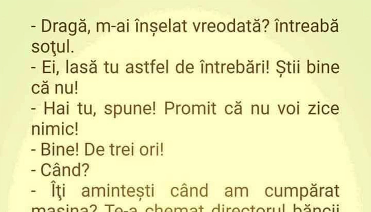 BANCUL ZILEI | „Dragă, m-ai înșelat vreodată?”