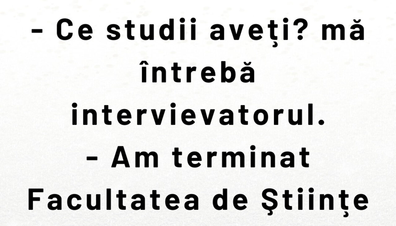 BANCUL ZILEI | „Am terminat Facultatea de Științe Politice”
