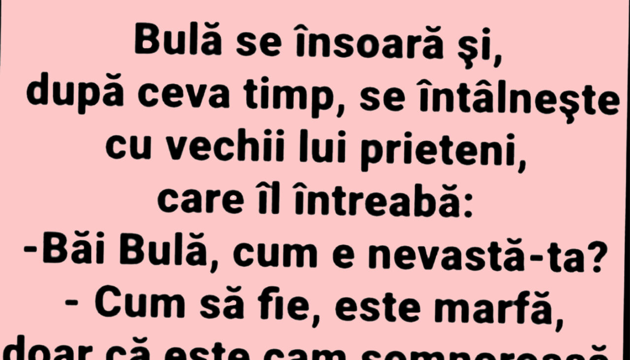 BANC | Bulă și nevasta „somnoroasă”