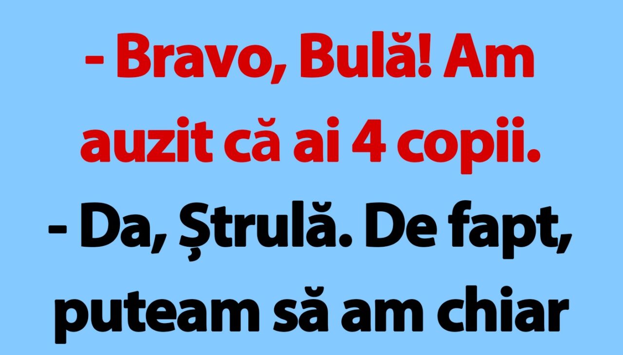 BANC | De ce nu face Bulă al cincilea copil?