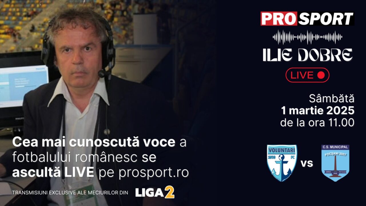 Ilie Dobre comentează LIVE pe ProSport.ro meciul F.C. Voluntari – C.S.M. Focșani, sâmbătă, 1 martie 2025, de la ora 11.00