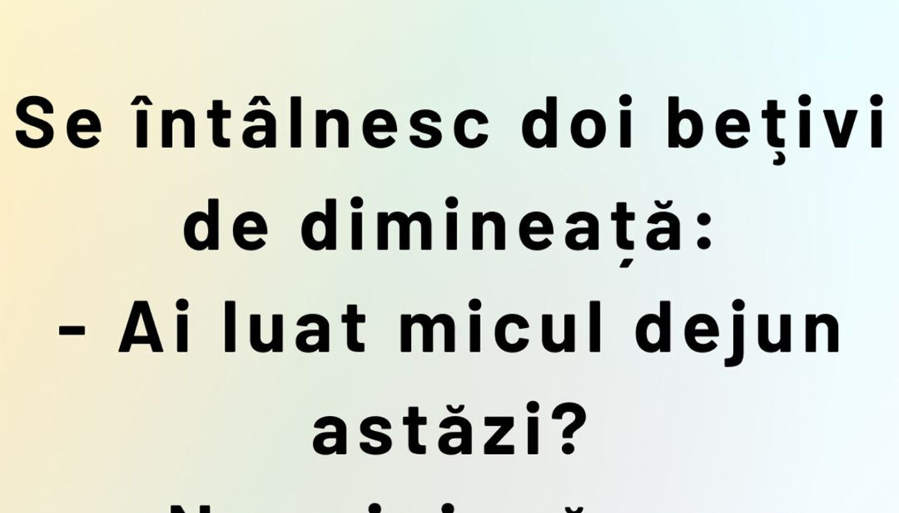 Bancul de vineri | Ce mănâncă bețivii la micul dejun