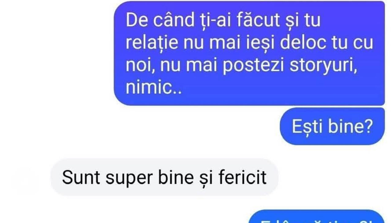 BANCUL ZILEI | „De când ți-ai făcut o relație, nu mai ieși cu noi”
