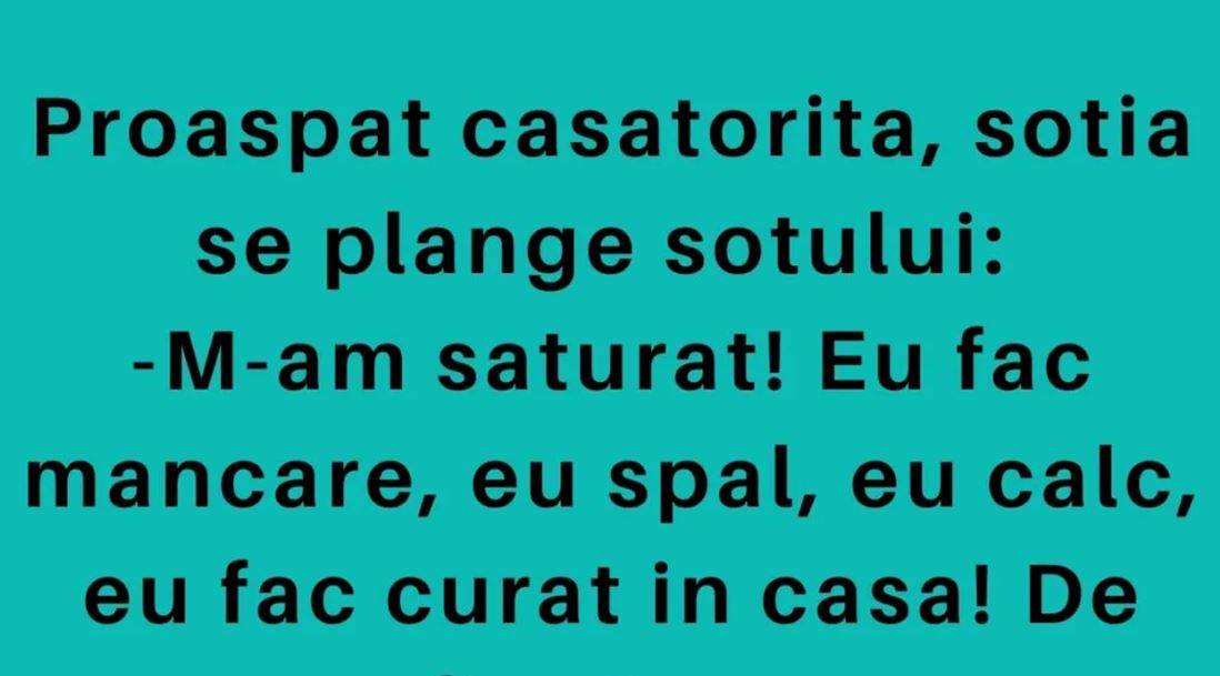 BANC | Proaspăt căsătorită, nevasta se plânge soțului