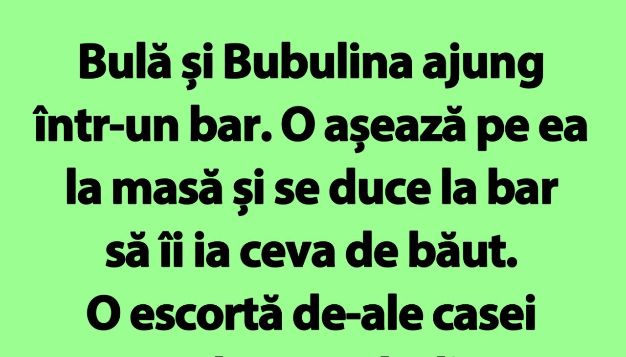 BANC | Bulă, Bubulina și escorta