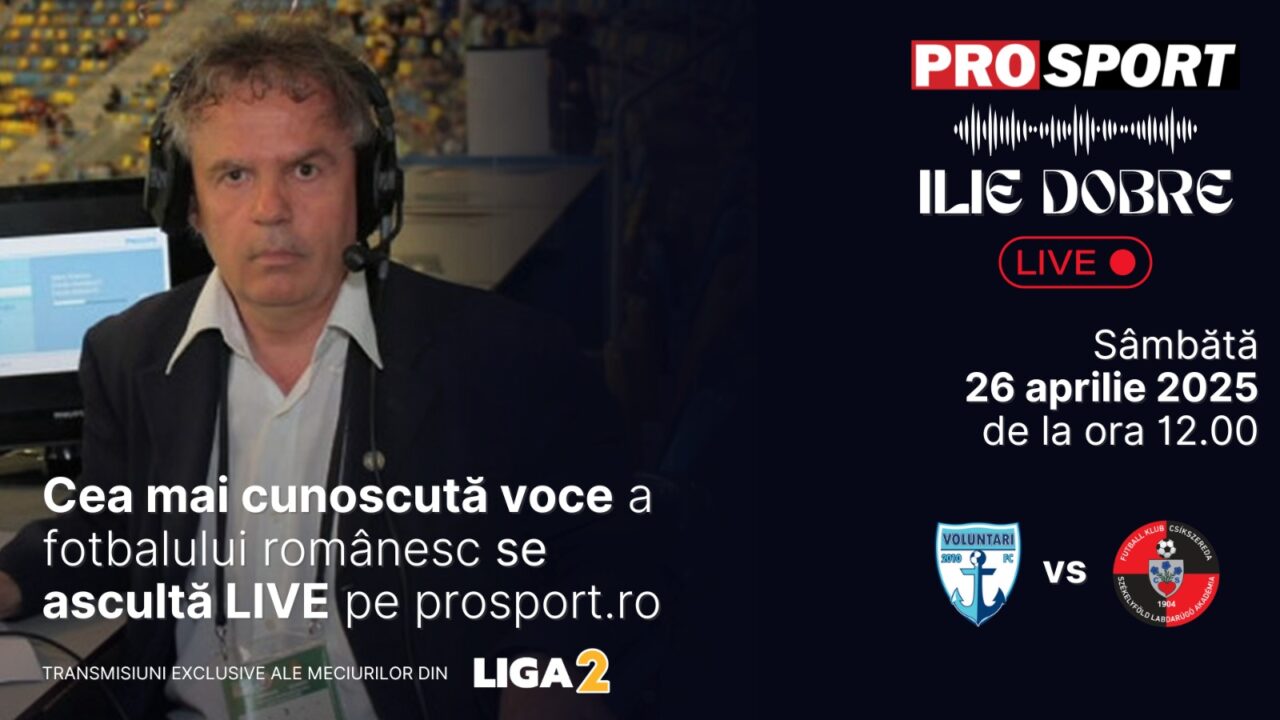 Ilie Dobre comentează LIVE pe ProSport.ro meciul F.C. Voluntari – Csikszereda, sâmbătă, 26 aprilie 2025, de la ora 12.00