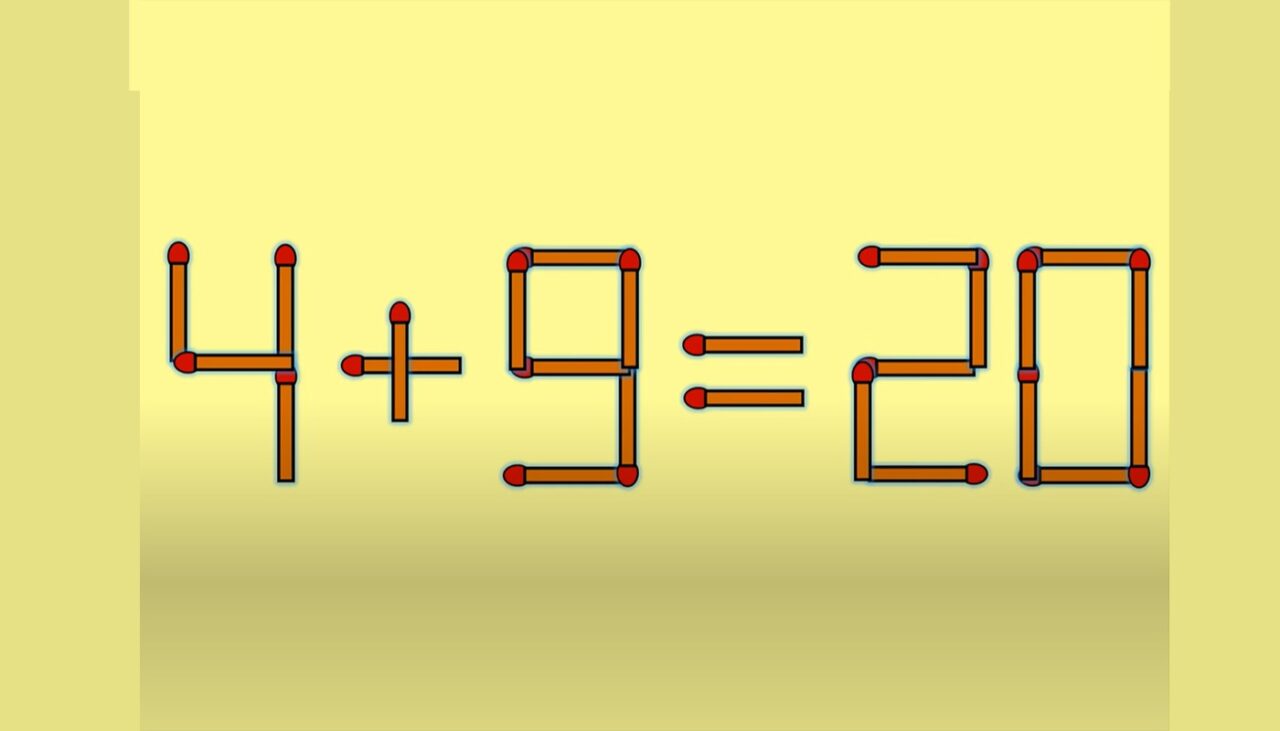 TEST IQ | 4 + 9 = 20 este greșit. Corectați egalitatea, mutând un singur chibrit