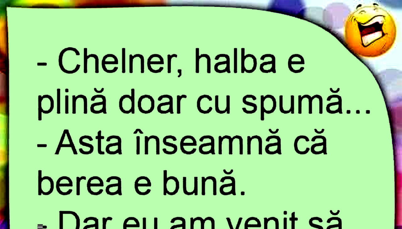 Bancul de marți | „Chelner, halba e plină cu spumă”