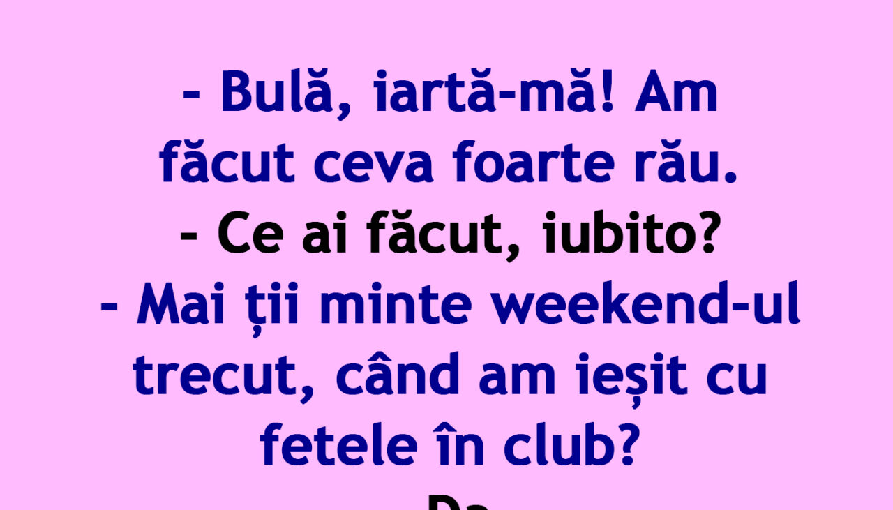 BANC | „Bulă, iartă-mă! Am făcut ceva foarte rău”