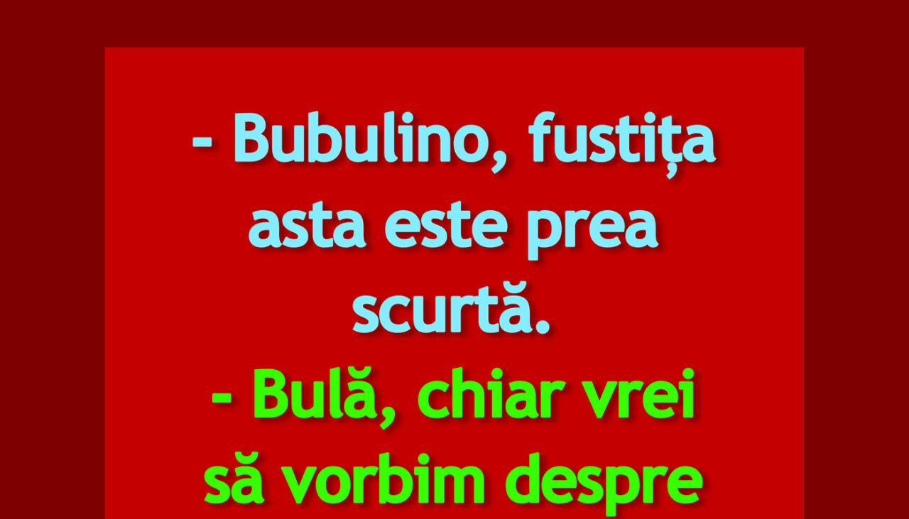 BANC | Bulă, Bubulina și fustița prea scurtă