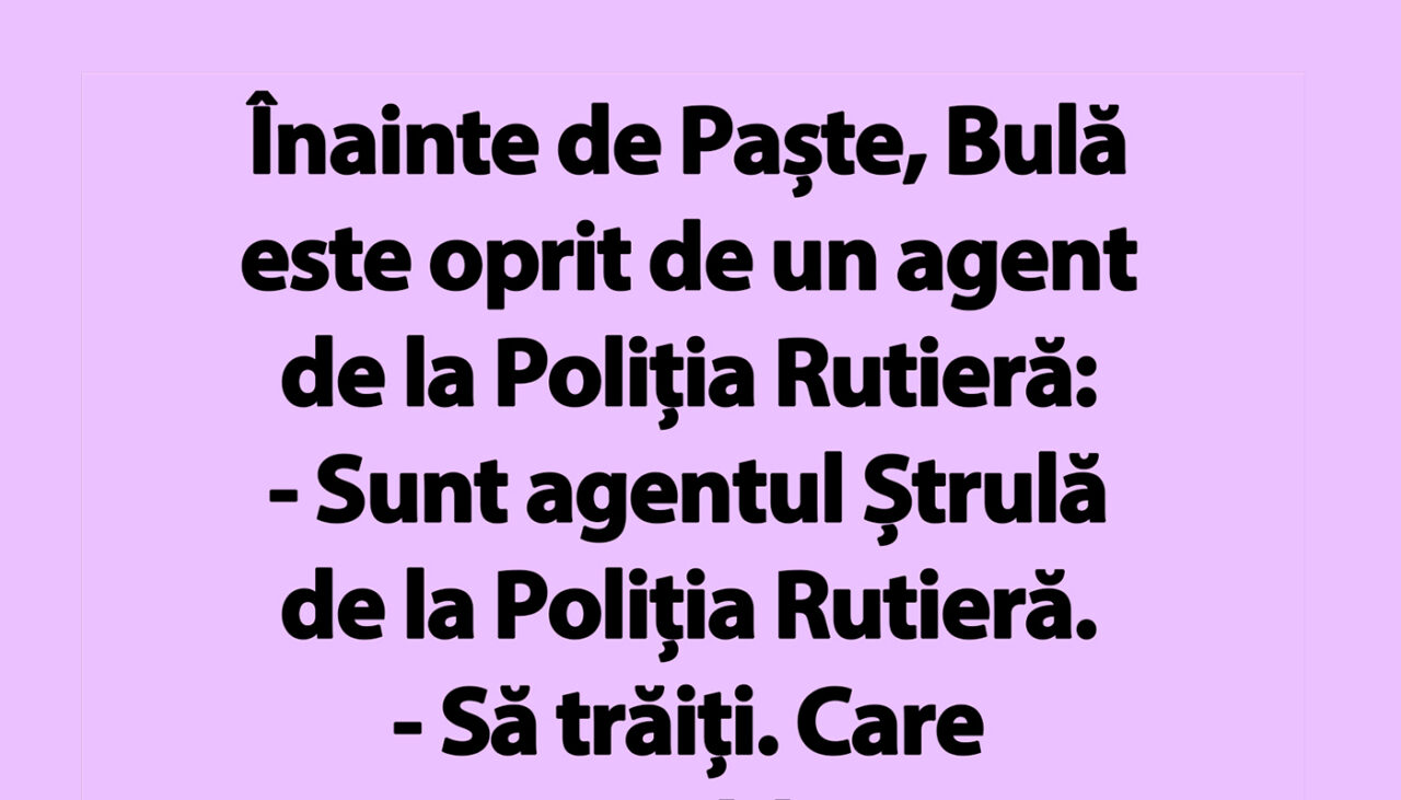BANC | Înainte de Paște, Bulă este oprit de un agent de la Poliția Rutieră
