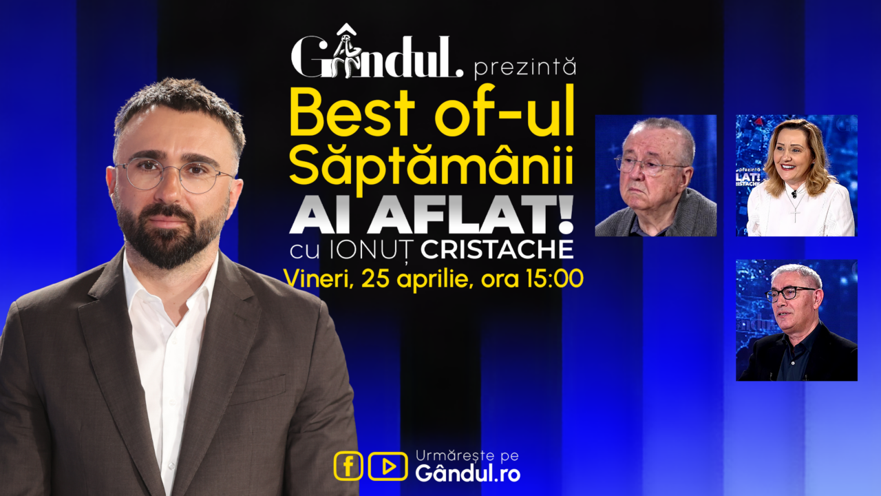Gândul prezintă Best Of Ai aflat! Cu Ionuț Cristache – vineri, 25 aprilie, de la ora 15.00