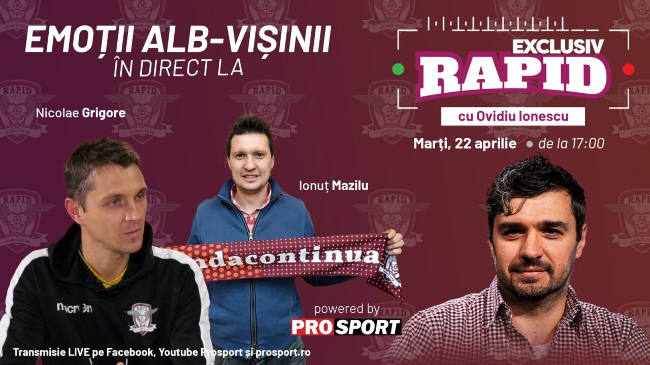 EXCLUSIV RAPID cu Ionuț Mazilu, Nicolae Grigore și Marius Măldărășanu, de la ora 17:00, în direct pe YouTube – ProSport