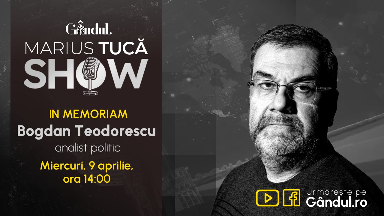 Gândul și Marius Tucă Show prezintă In Memoriam Bogdan Teodorescu – miercuri, 9 aprilie, de la ora 14.00