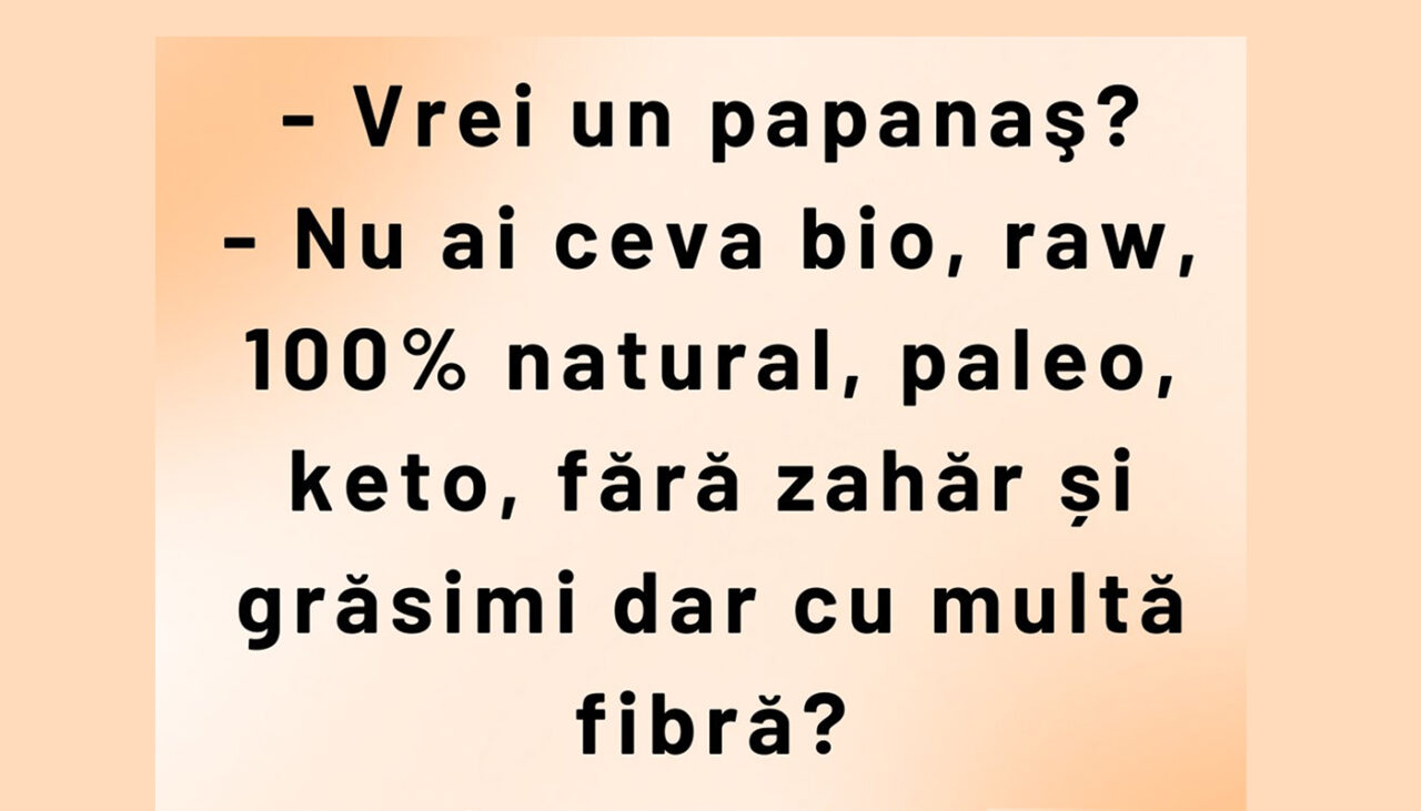 BANCUL ZILEI | „Vrei un papanaș?”