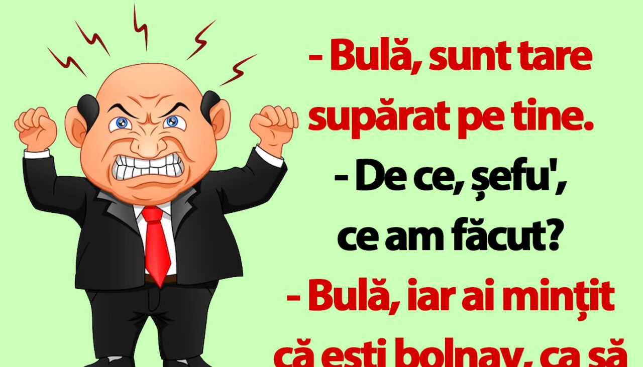 BANC | Bulă și șeful supărat