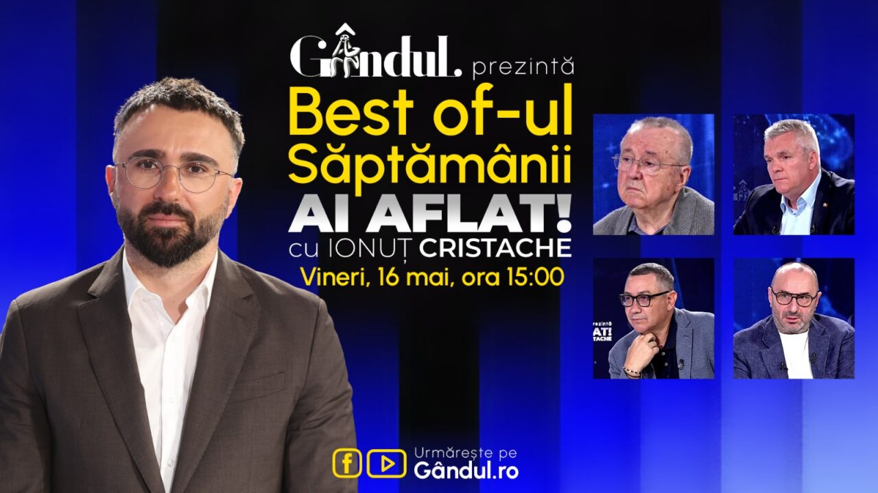 Gândul prezintă BEST OF „Ai aflat! Cu Ionuț Cristache” – vineri, 16 mai, de la ora 15.00