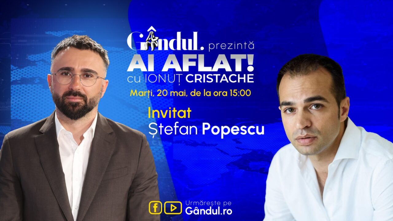 „Ai Aflat! cu Ionuț Cristache” începe marți, 20 mai, de la ora 15.00, LIVE pe Gândul. Invitat: Ștefan Popescu
