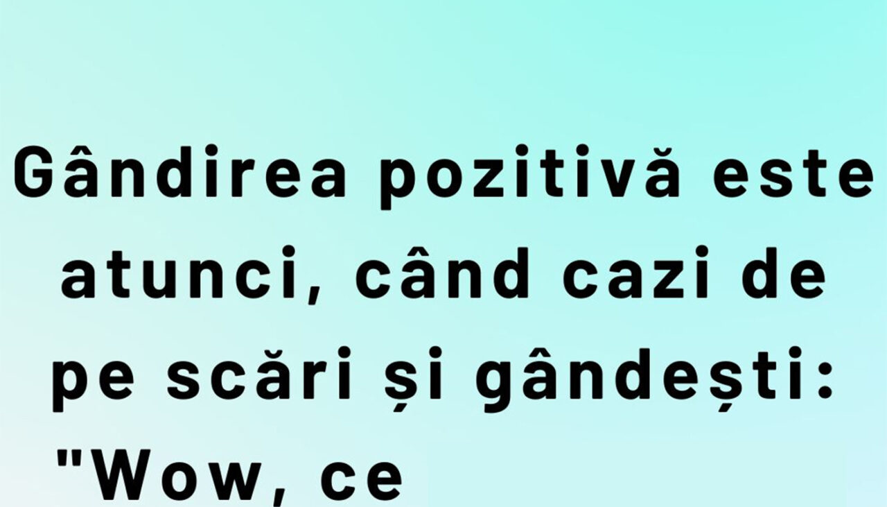 BANCUL ZILEI | Ce este gândirea pozitivă, de fapt