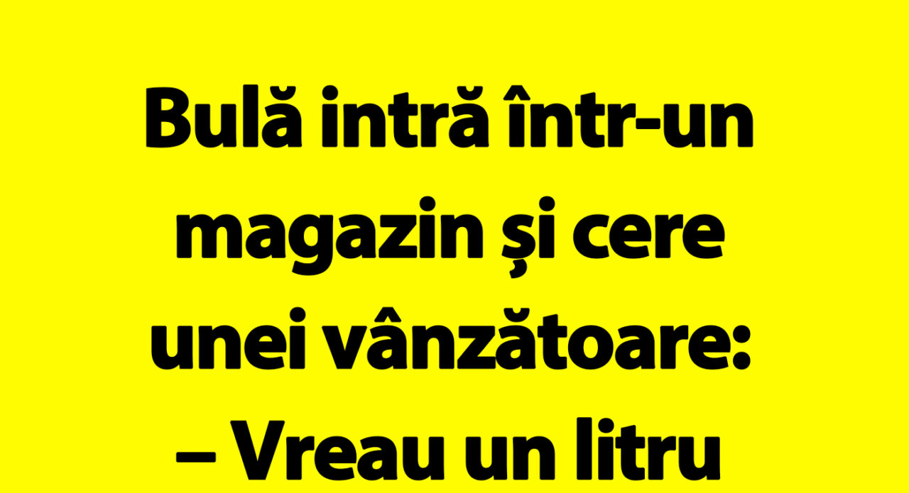 BANC | Bulă, vânzătoarea și vinul
