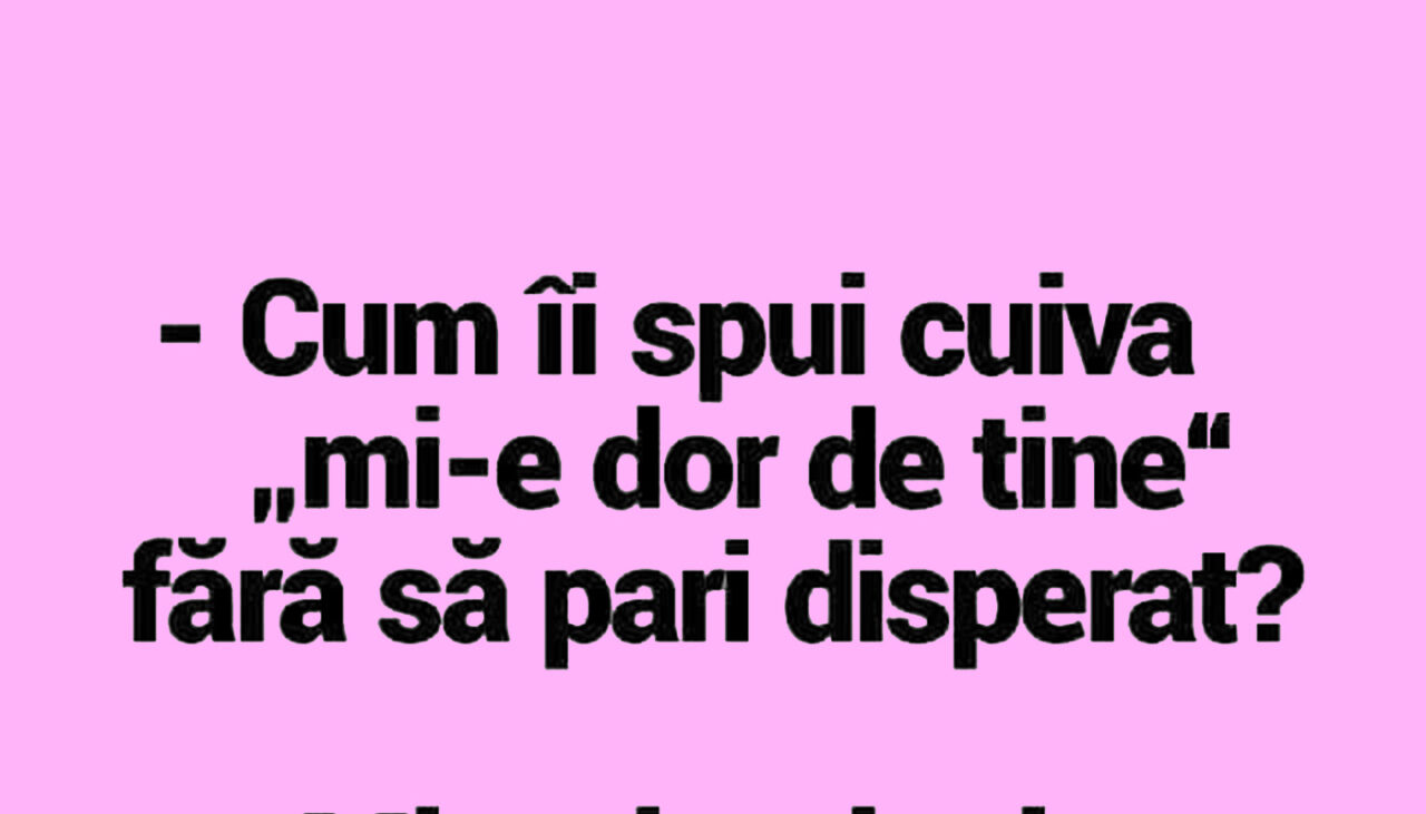 BANCUL ZILEI | Cum îi spui cuiva „mi-e dor de tine” fără să pari disperat