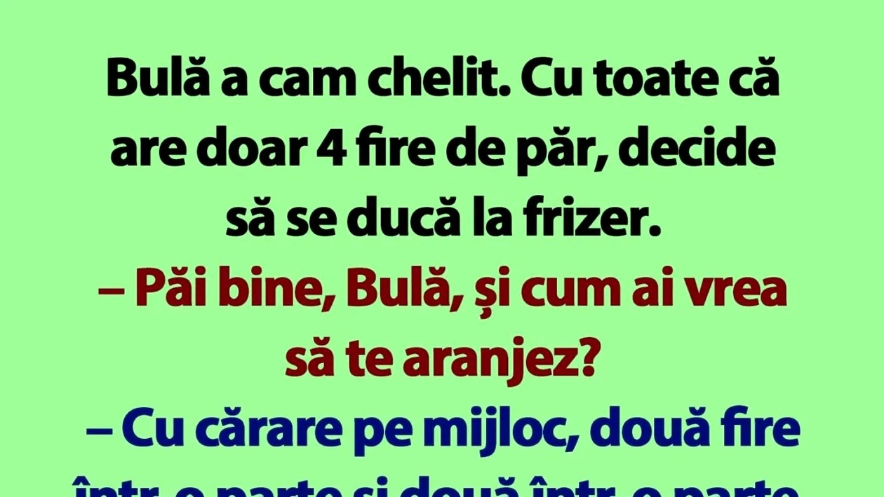 Bancul de luni | Bulă, frizerul și calviția