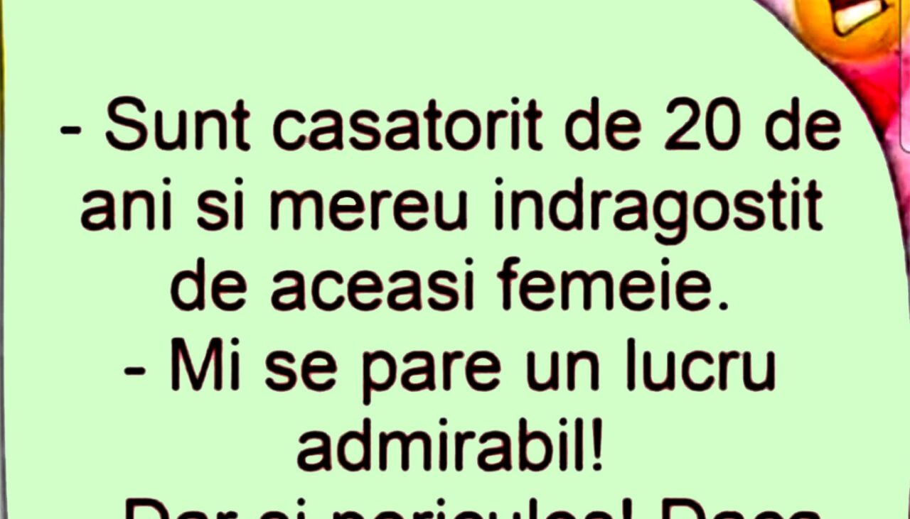 BANCUL ZILEI | „Sunt căsătorit de 20 de ani și mereu îndrăgostit de aceeași femeie”