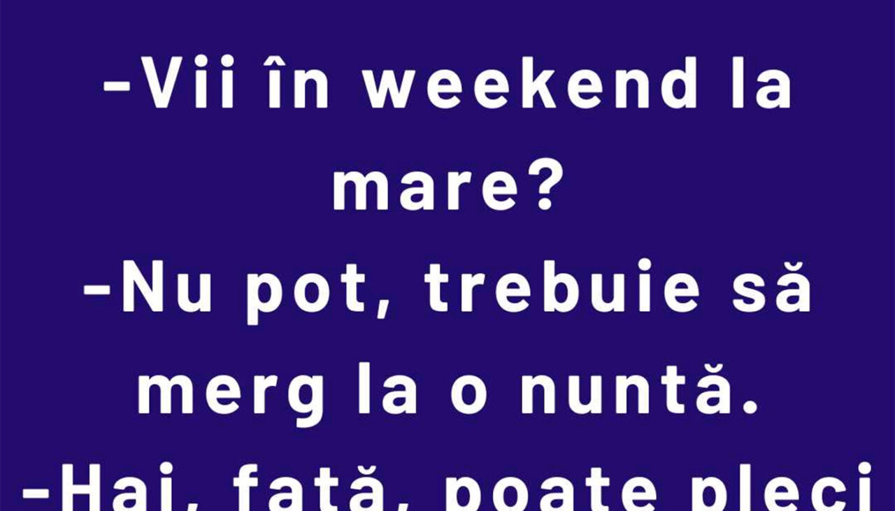 Bancul de vineri | „Vii în weekend la mare?”