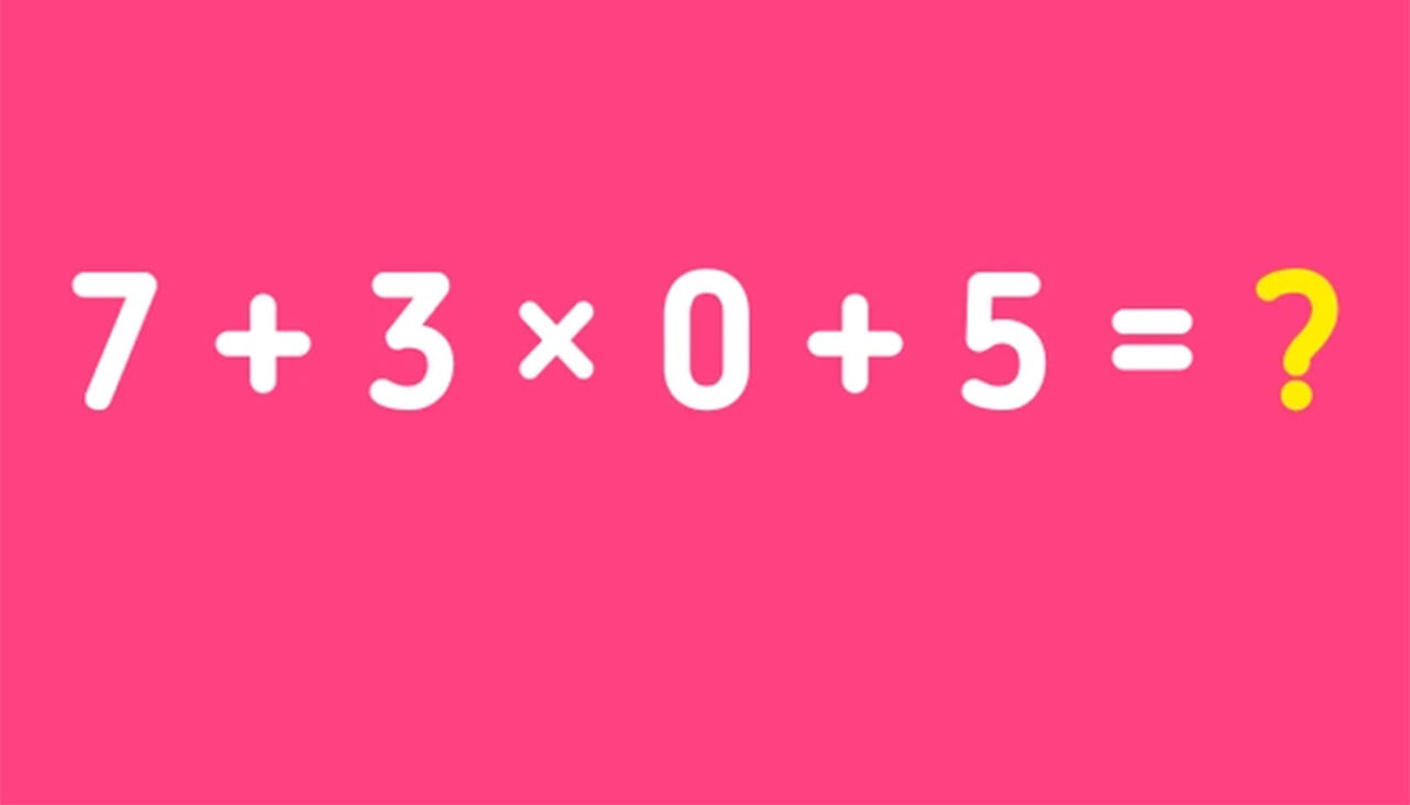 Test de inteligență | Calculează în cap, fără calculator sau pix: 7 + 3 x 0 + 5 = ?