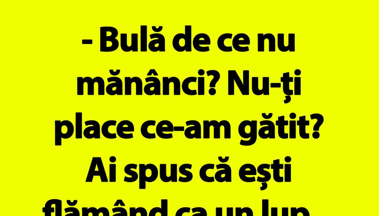 BANC | „Bulă, de ce nu mănânci?”
