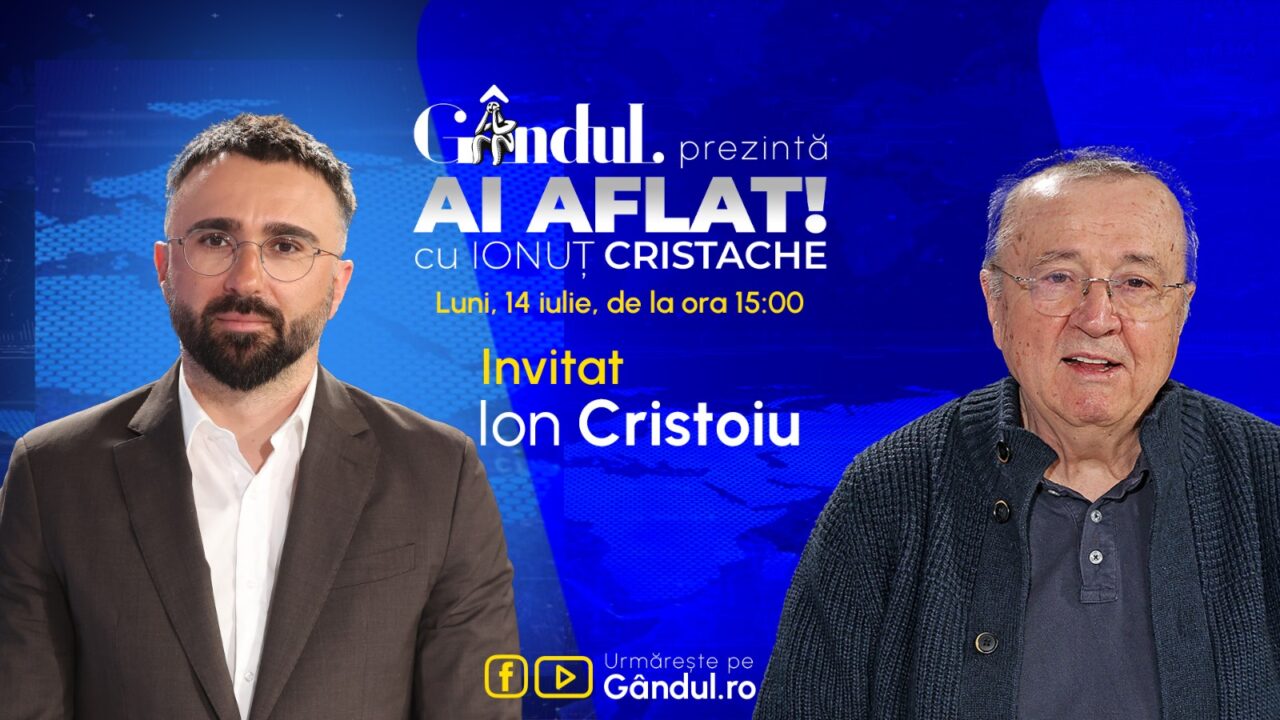 „Ai Aflat! cu Ionuț Cristache” începe luni, 14 iulie, de la ora 15.00, live pe Gândul. Invitat: Ion Cristoiu