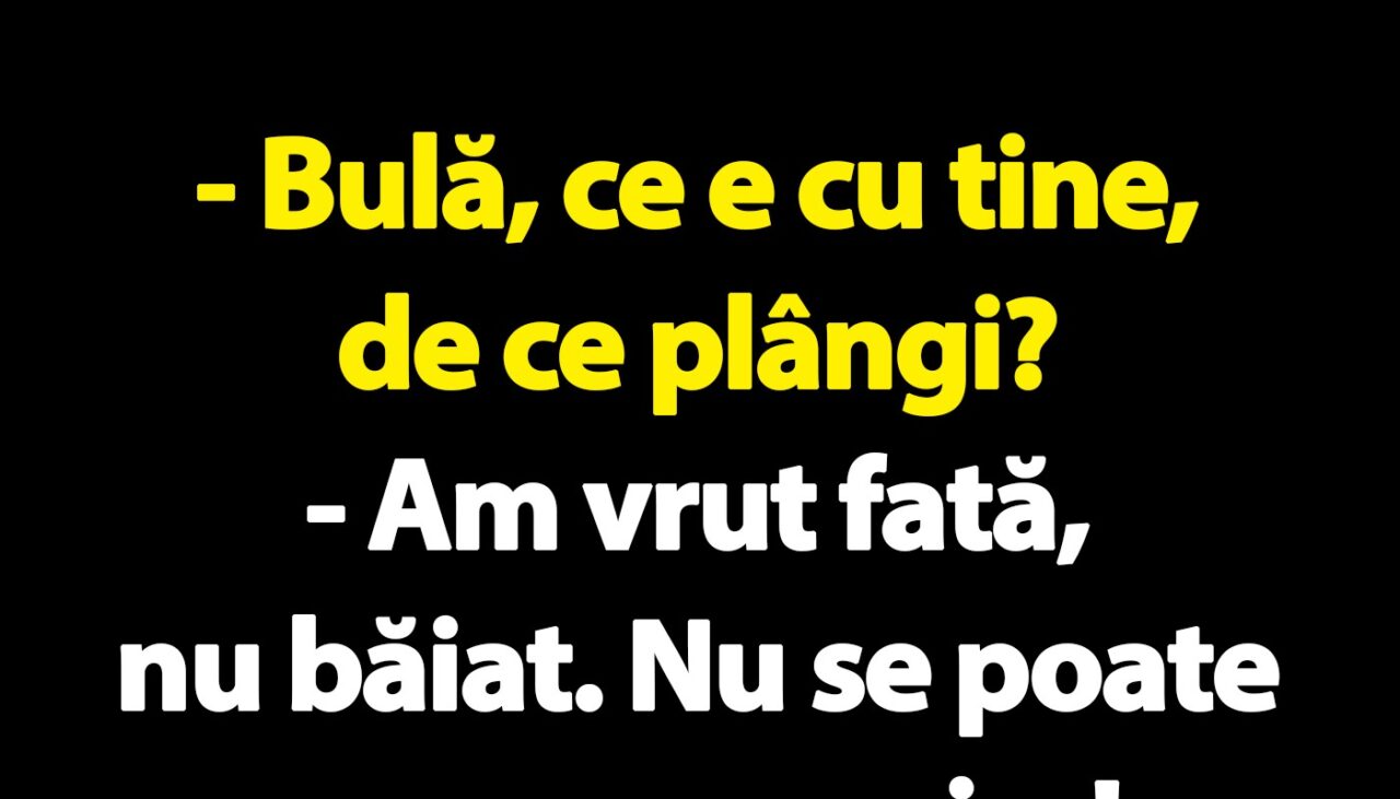 BANC | „Bulă, ce e cu tine, de ce plângi?”