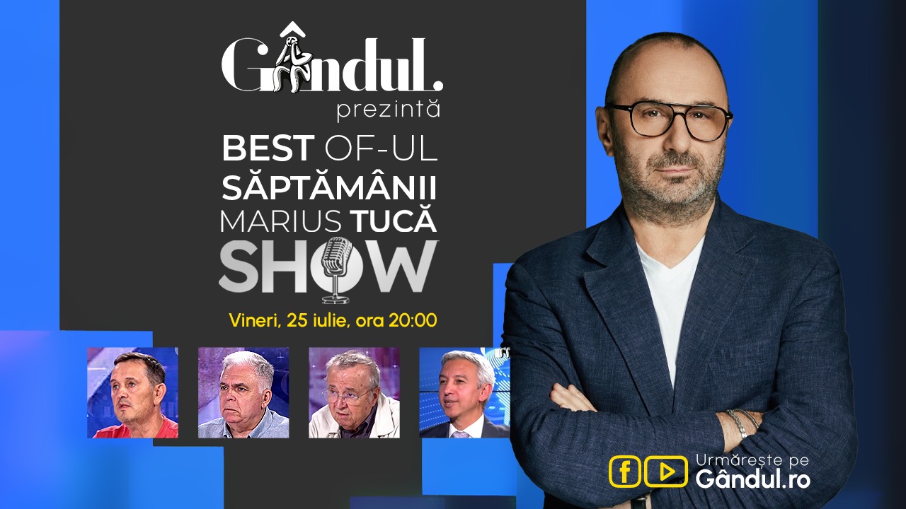 Gândul prezintă Marius Tucă Show – vineri, 25 iulie, de la ora 20.00