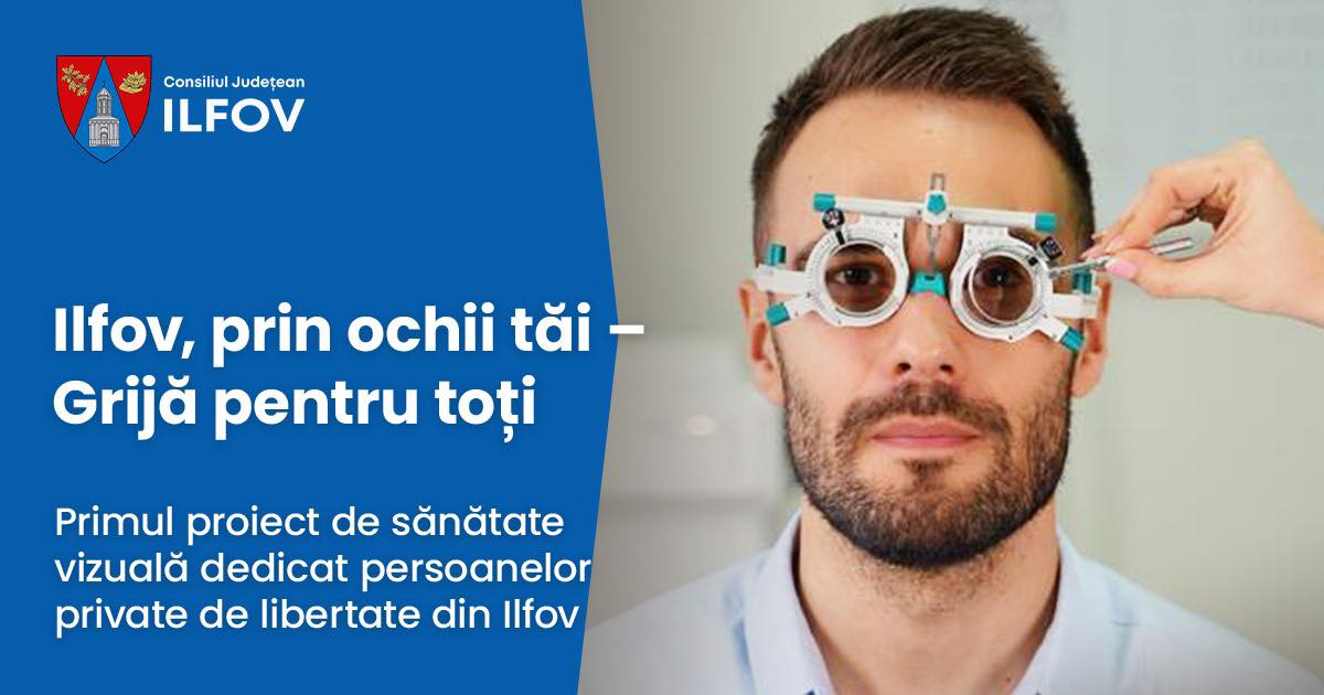 (P) Primul proiect destinat îngrijirii ochilor persoanele private de libertate se derulează în Ilfov