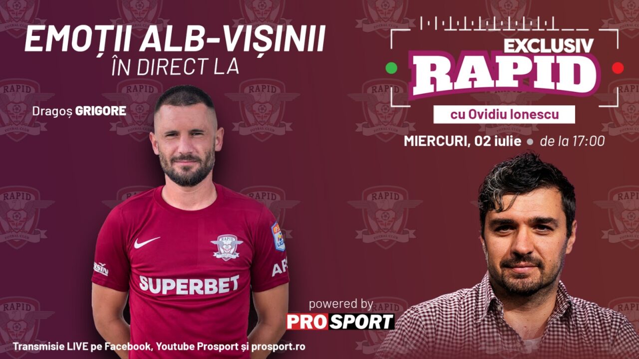 Dragoș Grigore este invitatul lui Ovidiu Ionescu la „EXCLUSIV RAPID”, de miercuri, 2 iulie, în direct pe YouTube ProSport de la ora 17:00