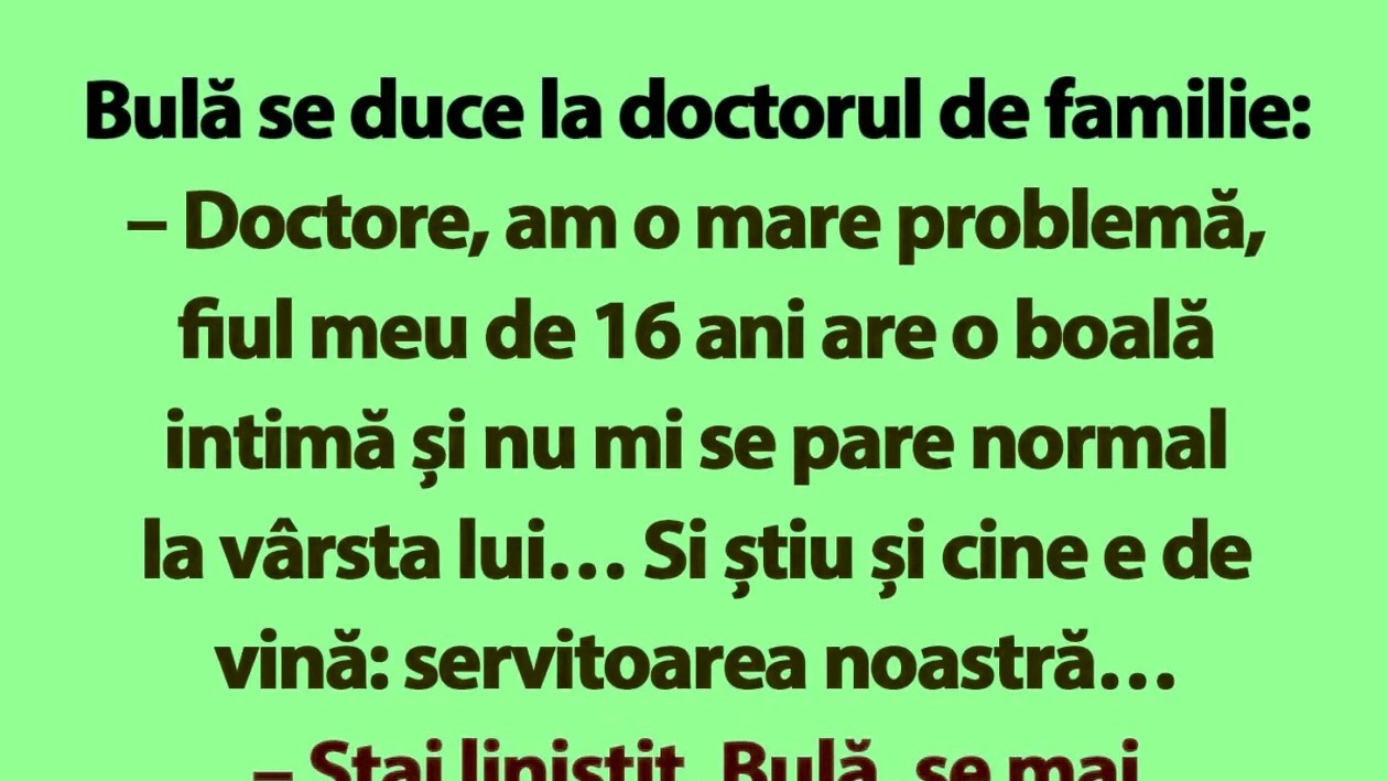 BANCUL de luni | Bulă se duce la doctorul de familie: „Am o mare problemă”