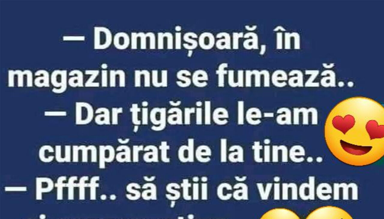 BANCUL ZILEI | „Domnișoară, în magazin nu se fumează”