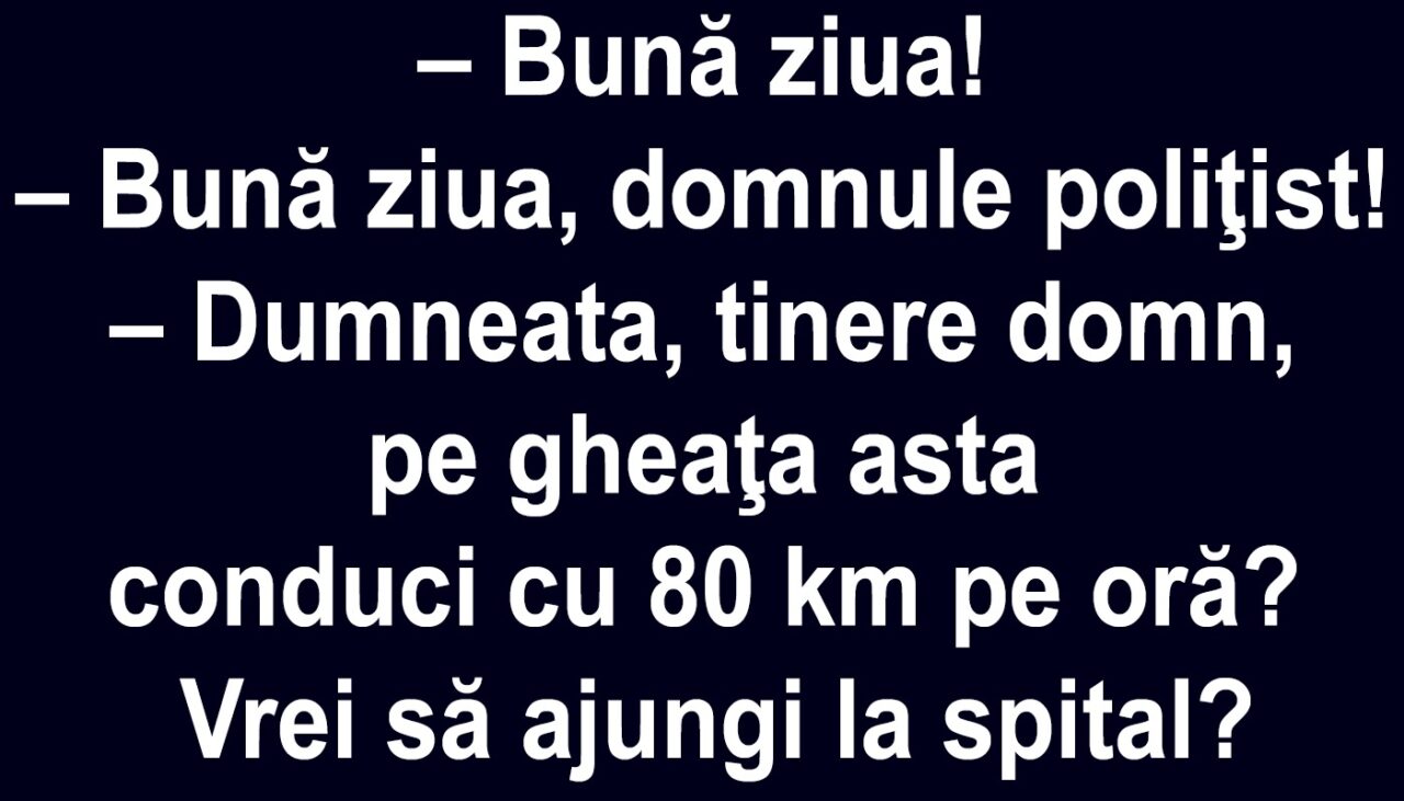 Bancul de luni | „Bună ziua, domnule polițist!”