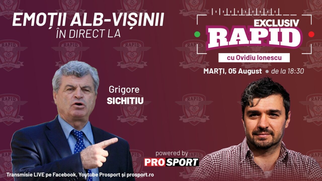 Grigore Sichitiu vine astăzi la „EXCLUSIV RAPID”, de la ora 18:30, în direct pe YouTube – ProSport