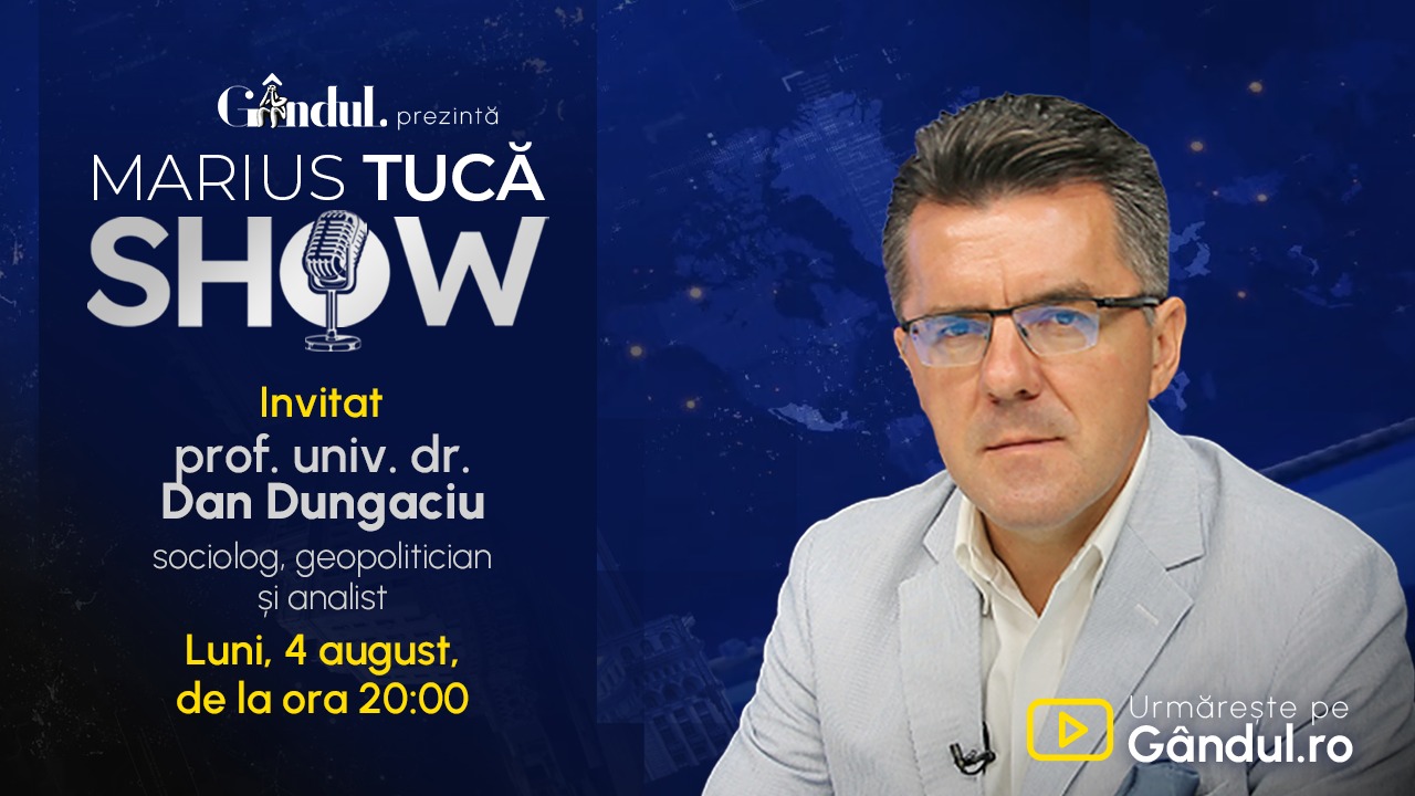 Marius Tucă Show începe luni, 4 august, de la ora 20.00, pe GÂNDUL. Invitat: prof. univ. dr. Dan Dungaciu
