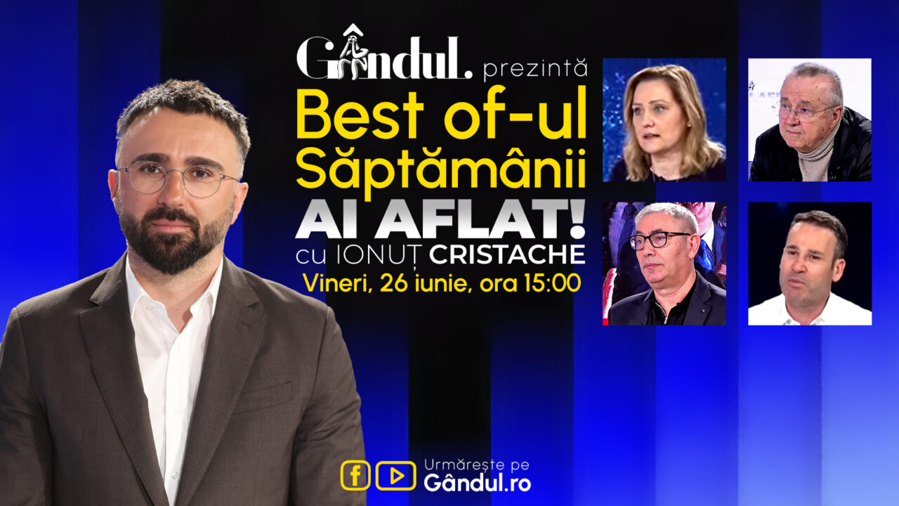 Gândul prezintă Best Of Ai aflat! Cu Ionuț Cristache – vineri, 26 iunie, de la ora 15.00