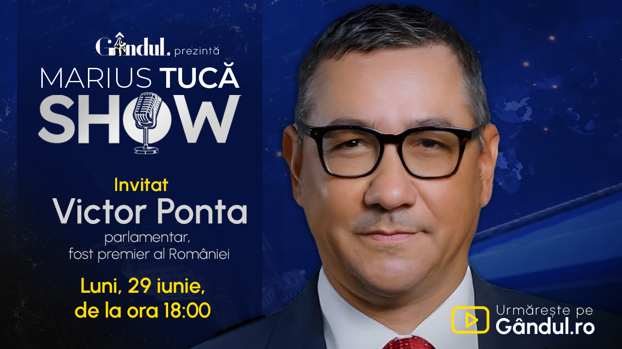Marius Tucă Show începe luni, 29 iunie, de la ora 18.00, pe Gândul. Invitat: Victor Ponta