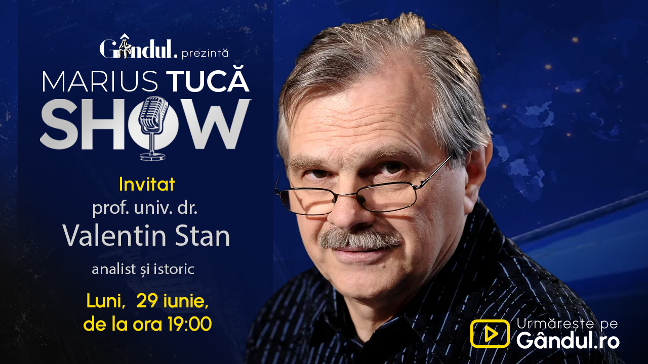 Marius Tucă Show începe luni, 29 iunie, de la ora 19.00, pe Gândul. Invitat: prof. univ. dr. Valentin Stan