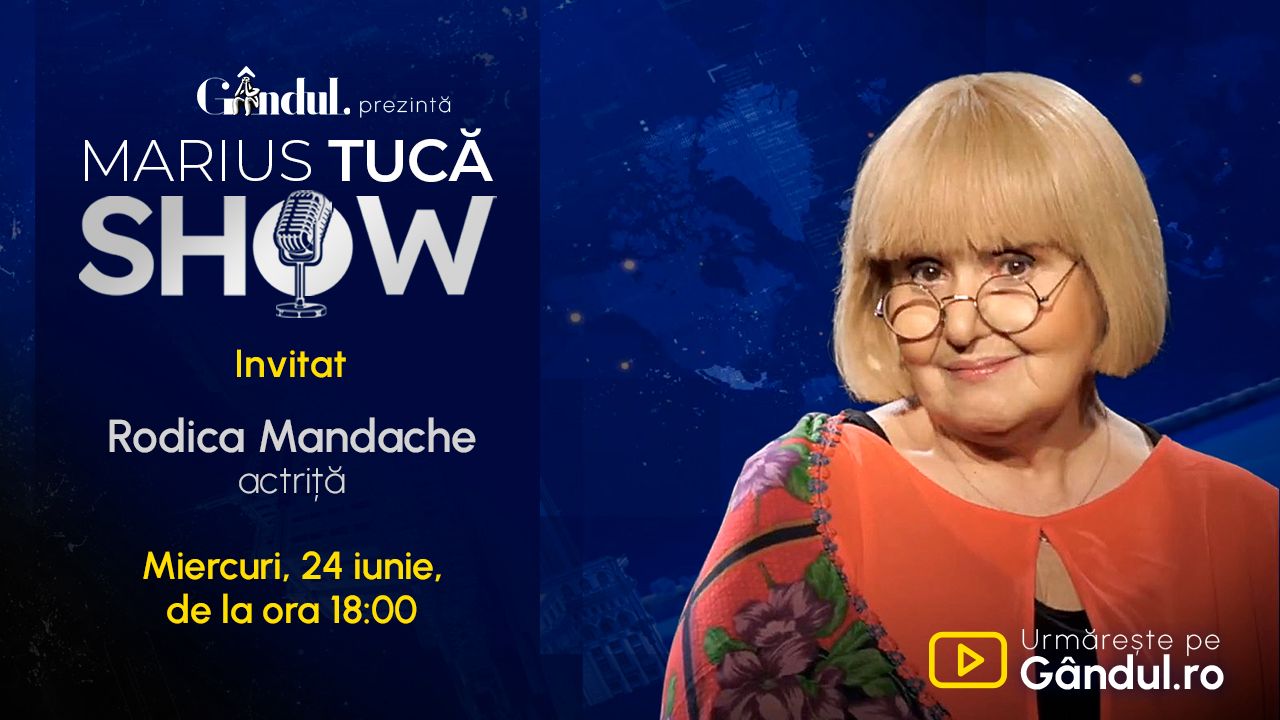 Marius Tucă Show începe miercuri, 24 iunie, de la ora 18.00, live pe Gândul. Invitată: Rodica Mandache