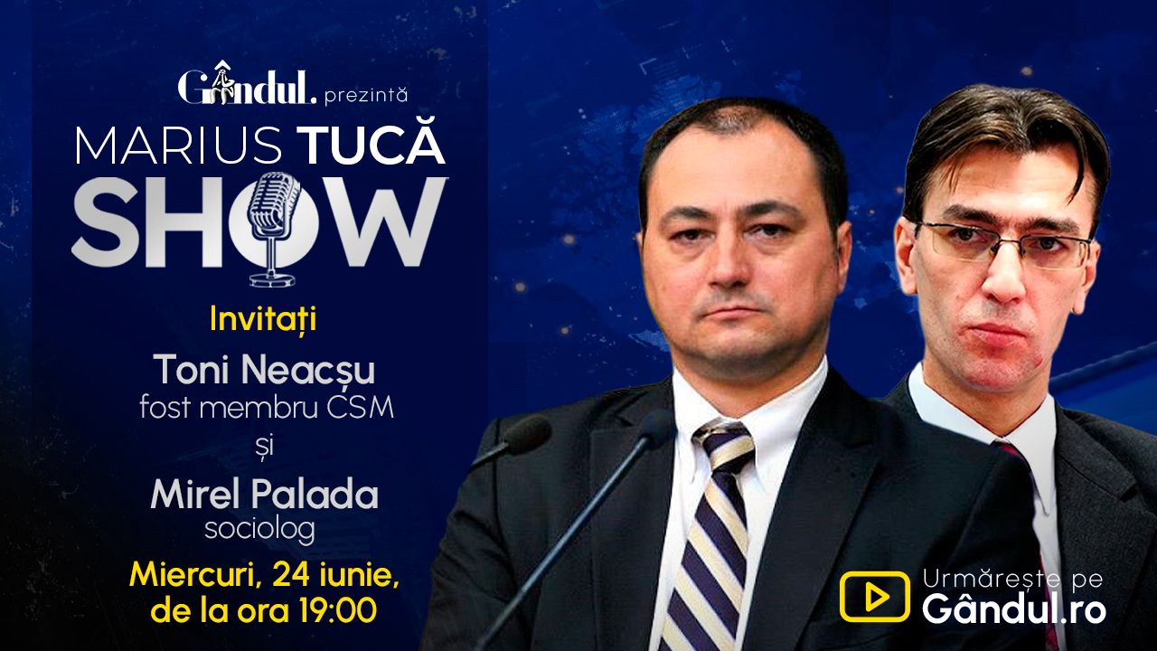 Marius Tucă Show începe miercuri, 24 iunie, de la ora 19.00, live pe Gândul. Invitați: Toni Neacșu și Mirel Palada
