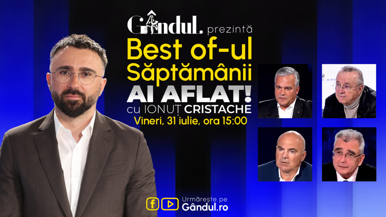 Gândul vă prezintă Best Of Ai aflat cu Ionuț Cristache vineri 31 iulie ora 15.00